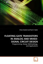 FLOATING-GATE TRANSISTORS IN ANALOG AND MIXED-SIGNAL CIRCUIT DESIGN. Programming, Design Methodology, and Applications