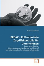 BRBAC - Rollenbasierte Zugriffskontrolle fuer  Unternehmen. Bewertung aktueller Rollenmanagementwerkzeuge und  Entwurf von Rollenmodellen fuer heterogene Netzwerke