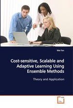 Cost-sensitive, Scalable and Adaptive Learning Using Ensemble Methods. Theory and Application