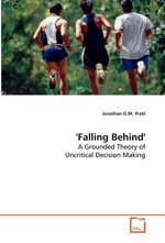 Falling Behind. A Grounded Theory of Uncritical Decision Making