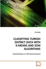 CLASSIFYING TURKISH DISTRICT DATA WITH K-MEANS AND  SOM ALGORITHMS. Classification in GIS Environment