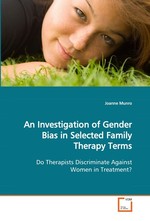 An Investigation of Gender Bias in Selected Family Therapy Terms. Do Therapists Discriminate Against Women in Treatment?