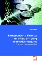 Entrepreneurial Finance: Financing of Young Innovative Ventures. Financing Entrepreneurship