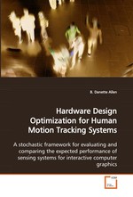 Hardware Design Optimization for Human Motion Tracking Systems. A stochastic framework for evaluating and comparing the expected performance of sensing systems for interactive computer graphics