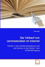 Der Verkauf von Lernmaterialien im Internet. Schueler in der Schulbuchhandlung sind wie Eskimos in der Wueste - eine Schuelerbefragung