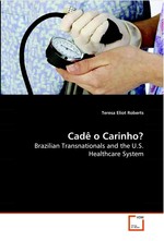 Cade o Carinho?. Brazilian Transnationals and the U.S. Healthcare System