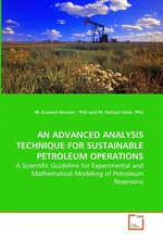 AN ADVANCED ANALYSIS TECHNIQUE FOR SUSTAINABLE PETROLEUM OPERATIONS. A Scientific Guideline for Experimental and Mathematical Modeling of Petroleum Reservoirs