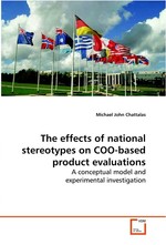 The effects of national stereotypes on COO-based  product evaluations. A conceptual model and experimental investigation