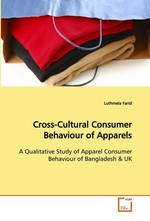 Cross-Cultural Consumer Behaviour of Apparels. A Qualitative Study of Apparel Consumer Behaviour of Bangladesh