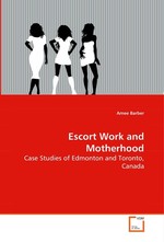 Escort Work and Motherhood. Case Studies of Edmonton and Toronto, Canada
