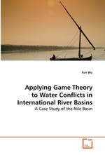 Applying Game Theory to Water Conflicts in International River Basins. A Case Study of the Nile Basin