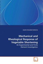 Mechanical and Rheological Response of Vegetable  Shortening. An Experimental and Finite Element Investigation