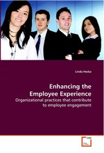 Enhancing the Employee Experience. Organizational practices that contribute to employee engagement