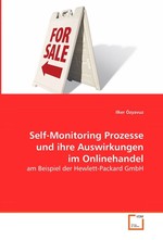 Self-Monitoring Prozesse und ihre Auswirkungen im Onlinehandel. am Beispiel der Hewlett-Packard GmbH