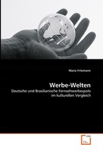 Werbe-Welten. Deutsche und Brasilianische Fernsehwerbespots im kulturellen Vergleich