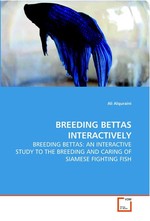 BREEDING BETTAS INTERACTIVELY. BREEDING BETTAS: AN INTERACTIVE STUDY TO THE BREEDING AND  CARING OF SIAMESE FIGHTING FISH