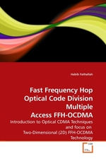 Fast Frequency Hop Optical Code Division Multiple Access FFH-OCDMA. Introduction to Optical CDMA Techniques and focus on Two-Dimensional (2D) FFH-OCDMA Technology