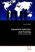 Expatriate Selection and Training. A Brief Introduction