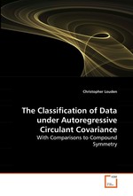 The Classification of Data under Autoregressive Circulant Covariance. With Comparisons to Compound Symmetry