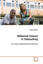 Millennial Interest in Teleworking. A survey of generational attitudes