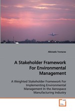 A Stakeholder Framework For Environmental Management. A Weighted Stakeholder Framework For Implementing Environmental Management In the Aerospace Manufacturing Industry