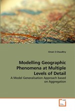 Modelling Geographic Phenomena at Multiple Levels of Detail. A Model Generalisation Approach based on Aggregation
