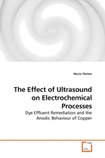 The Effect of Ultrasound on Electrochemical Processes. Dye Effluent Remediation and the Anodic Behaviour of Copper