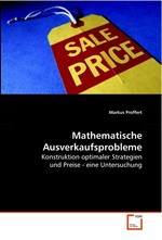 Mathematische Ausverkaufsprobleme. Konstruktion optimaler Strategien und Preise - eine Untersuchung