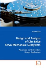 Design and Analysis of Disc Drive Servo-Mechanical Subsystem. Advanced Control System Design Application