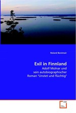Exil in Finnland. Adolf Molnar und sein autobiographischer  Roman "Unstet und fluechtig"