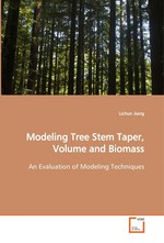 Modeling Tree Stem Taper, Volume and Biomass. An Evaluation of Modeling Techniques