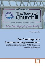 Das Stadtlogo als Stadtmarketing-Instrument. Erscheinungsformen und Anforderungen aus Marketingsicht