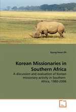 Korean Missionaries in Southern Africa. A discussion and evaluation of Korean missionary activity in Southern Africa, 1980-2006