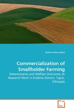 Commercialization of Smallholder Farming. Determinants and Welfare Outcomes (A Research Work in Enderta District, Tigrai, Ethiopia)