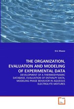 THE ORGANIZATION, EVALUATION AND MODELING OF EXPERIMENTAL DATA. DEVELOPMENT OF A THERMODYNAMIC DATABASE, EVALUATION OF ENTHALPY DATA, MODELING PHASE BEHAVIOR IN AQUEOUS ELECTROLYTE MIXTURES