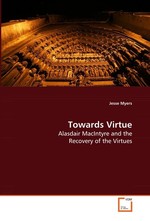 Towards Virtue. Alasdair MacIntyre and the Recovery of the Virtues
