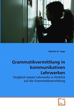 Grammatikvermittlung in kommunikativen Lehrwerken. Vergleich zweier Lehrwerke in Hinblick auf die Grammatikvermittlung