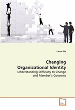 Changing Organizational Identity. Understanding Difficulty to Change and Member’s Concerns