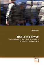 Sparta in Babylon. Case Studies in the Public Philosophy of Soldiers and Civilians