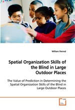 Spatial Organization Skills of the Blind in Large Outdoor Places. The Value of Prediction in Determining the Spatial Organization Skills of the Blind in Large Outdoor Places