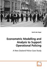 Econometric Modelling and Analysis to Support Operational Policing. A New Zealand Police Case Study
