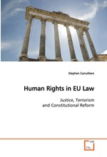 Human Rights in EU Law. Justice, Terrorism and Constitutional Reform