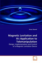 Magnetic Levitation and Its Application to Telemanipulation. Design, Implementation and Control of a Magnetic Levitation Device