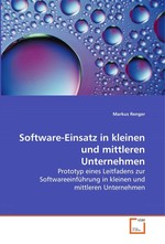 Software-Einsatz in kleinen und mittleren Unternehmen. Prototyp eines Leitfadens zur Softwareeinfuehrung in kleinen und mittleren Unternehmen