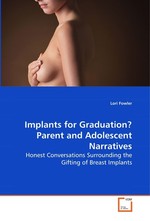 Implants for Graduation? Parent and Adolescent Narratives. Honest Conversations Surrounding the Gifting of  Breast Implants