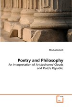 Poetry and Philosophy. An Interpretation of Aristophanes Clouds and Platos Republic