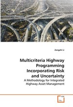 Multicriteria Highway Programming Incorporating Risk  and Uncertainty. A Methodology for Integrated Highway Asset Management