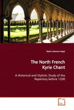 The North French Kyrie Chant. A Historical and Stylistic Study of the Repertory before 1200