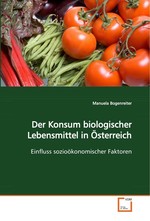 Der Konsum biologischer Lebensmittel in Oesterreich. Einfluss soziooekonomischer Faktoren