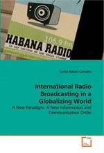 International Radio Broadcasting in a Globalizing World. A New Paradigm. A New Information and Communication Order